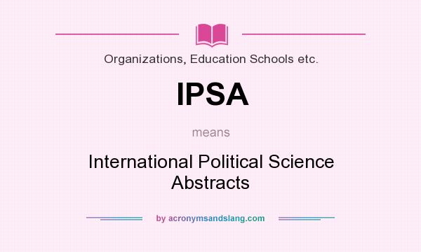 What does IPSA mean? It stands for International Political Science Abstracts