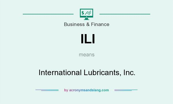 What does ILI mean? It stands for International Lubricants, Inc.