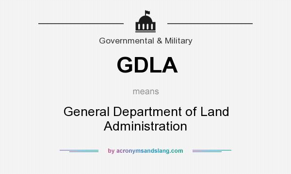 What does GDLA mean? It stands for General Department of Land Administration
