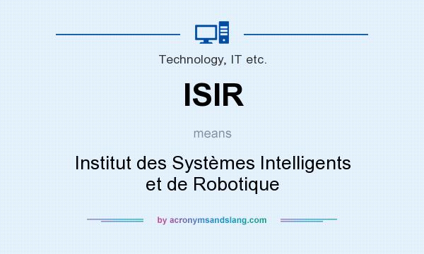 What does ISIR mean? It stands for Institut des Systèmes Intelligents et de Robotique
