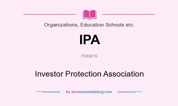 What does IPA mean? It stands for Investor Protection Association