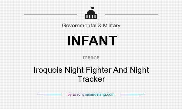 What does INFANT mean? It stands for Iroquois Night Fighter And Night Tracker