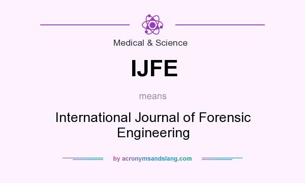 What does IJFE mean? It stands for International Journal of Forensic Engineering