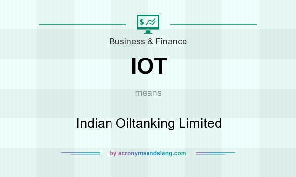 What does IOT mean? It stands for Indian Oiltanking Limited