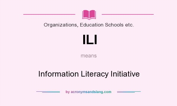 What does ILI mean? It stands for Information Literacy Initiative