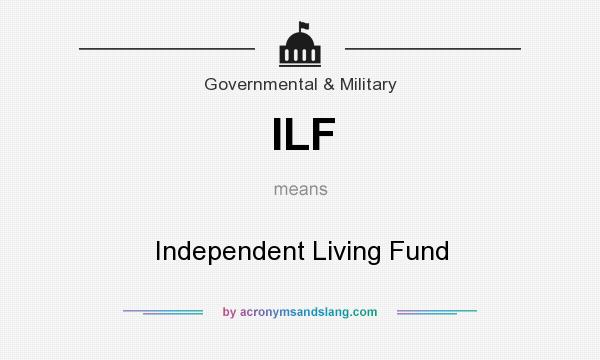 What does ILF mean? It stands for Independent Living Fund