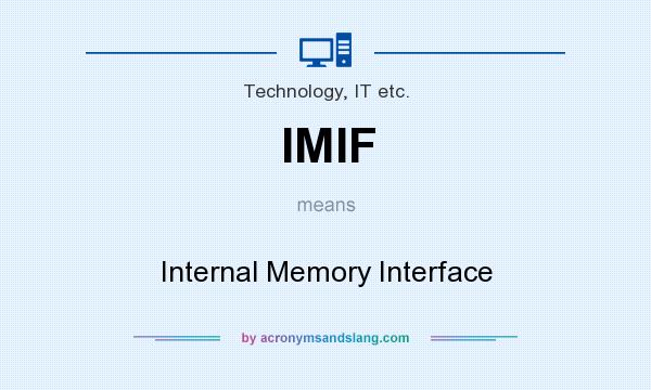 What does IMIF mean? It stands for Internal Memory Interface