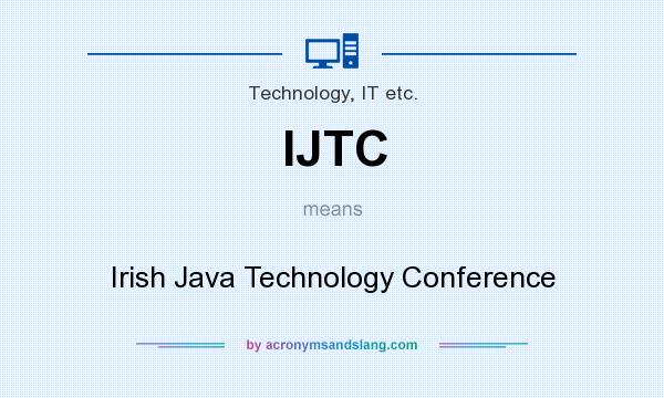 What does IJTC mean? It stands for Irish Java Technology Conference