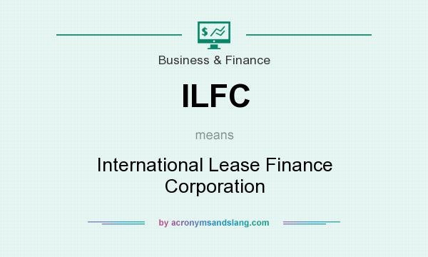 What does ILFC mean? It stands for International Lease Finance Corporation