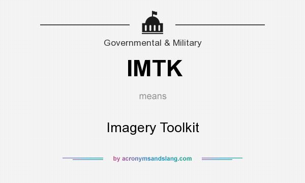 What does IMTK mean? It stands for Imagery Toolkit