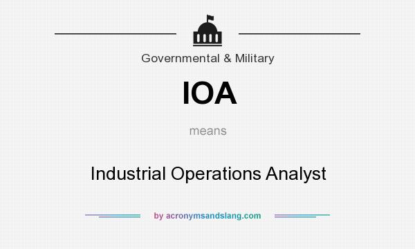 What does IOA mean? It stands for Industrial Operations Analyst