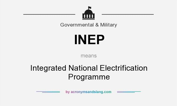 What does INEP mean? It stands for Integrated National Electrification Programme