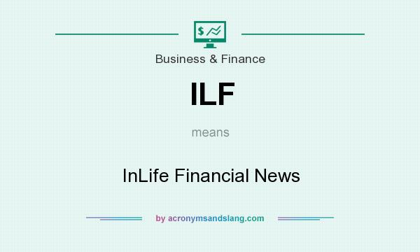 What does ILF mean? It stands for InLife Financial News
