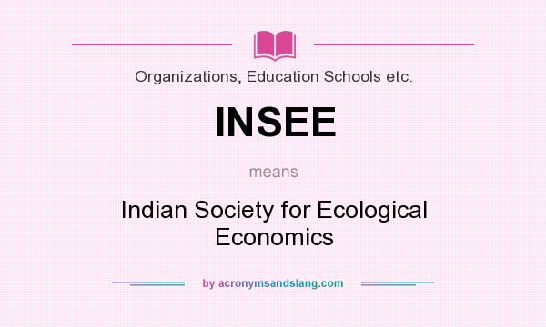 What does INSEE mean? It stands for Indian Society for Ecological Economics