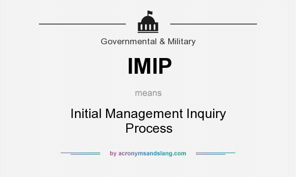 What does IMIP mean? It stands for Initial Management Inquiry Process