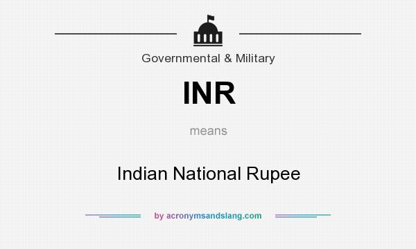 What does INR mean? It stands for Indian National Rupee