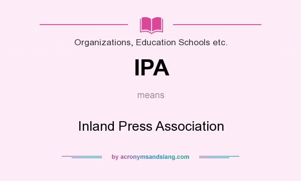 What does IPA mean? It stands for Inland Press Association