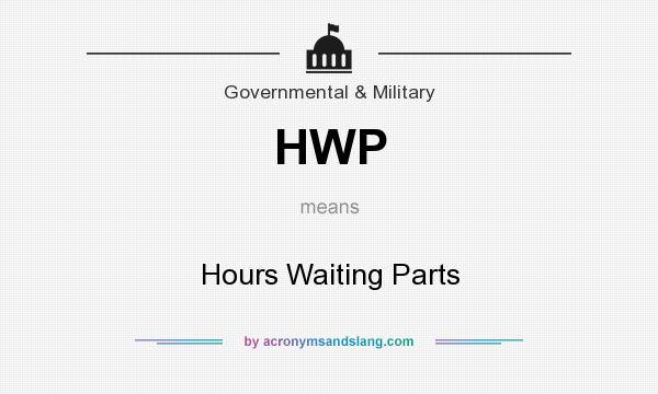 What does HWP mean? It stands for Hours Waiting Parts