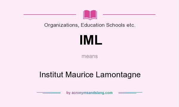 What does IML mean? It stands for Institut Maurice Lamontagne