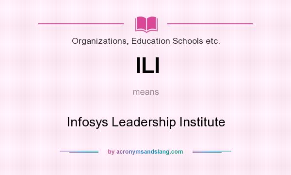 What does ILI mean? It stands for Infosys Leadership Institute