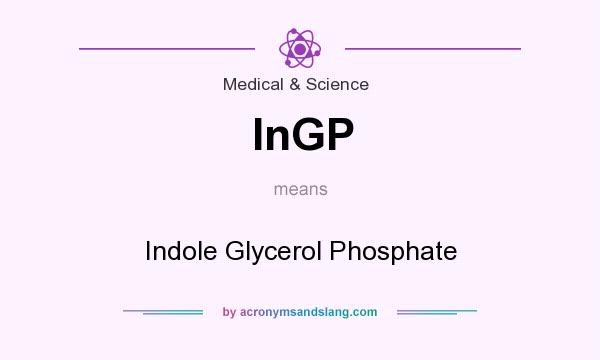 What does InGP mean? It stands for Indole Glycerol Phosphate