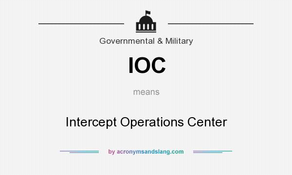 What does IOC mean? It stands for Intercept Operations Center