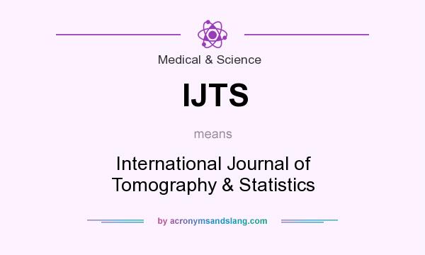 What does IJTS mean? It stands for International Journal of Tomography & Statistics