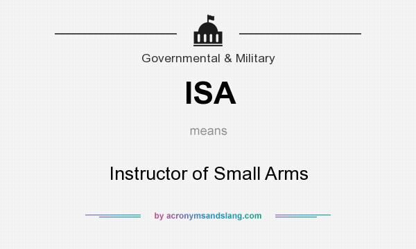 What does ISA mean? It stands for Instructor of Small Arms