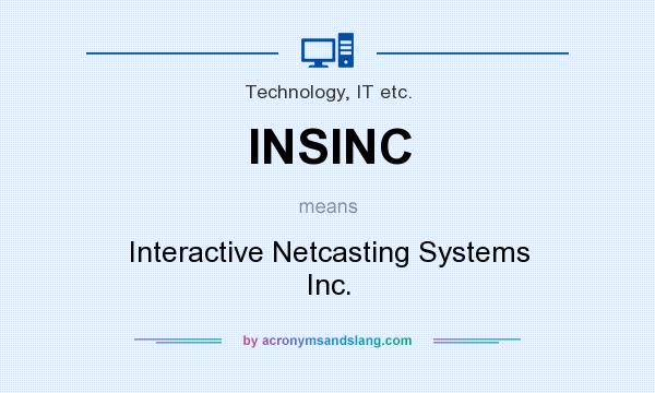 What does INSINC mean? It stands for Interactive Netcasting Systems Inc.