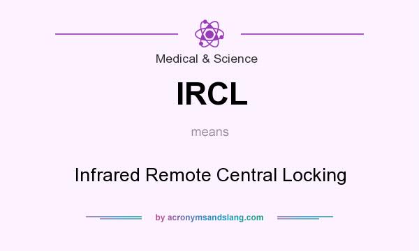 What does IRCL mean? It stands for Infrared Remote Central Locking