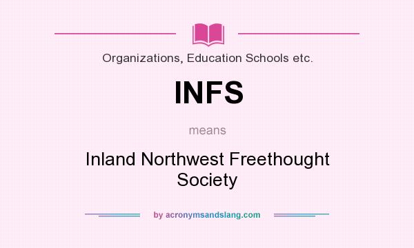 What does INFS mean? It stands for Inland Northwest Freethought Society