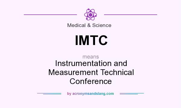 What does IMTC mean? It stands for Instrumentation and Measurement Technical Conference