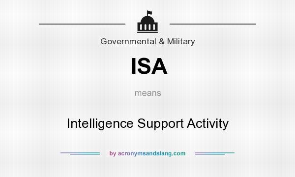What does ISA mean? It stands for Intelligence Support Activity
