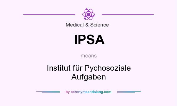 What does IPSA mean? It stands for Institut für Pychosoziale Aufgaben
