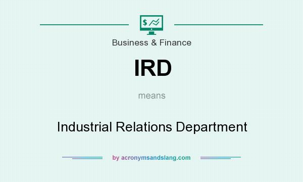 What does IRD mean? It stands for Industrial Relations Department