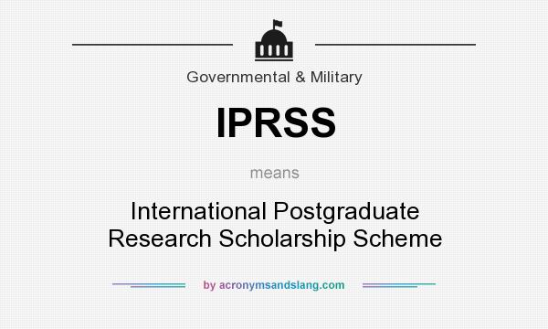 What does IPRSS mean? It stands for International Postgraduate Research Scholarship Scheme