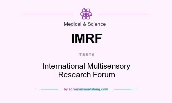 What does IMRF mean? It stands for International Multisensory Research Forum
