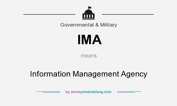 What does IMA mean? It stands for Information Management Agency