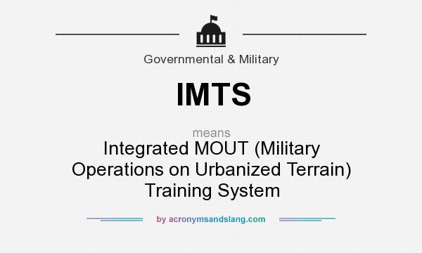 What does IMTS mean? It stands for Integrated MOUT (Military Operations on Urbanized Terrain) Training System