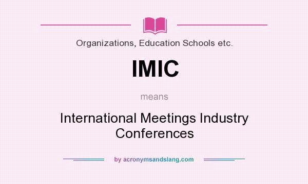 What does IMIC mean? It stands for International Meetings Industry Conferences