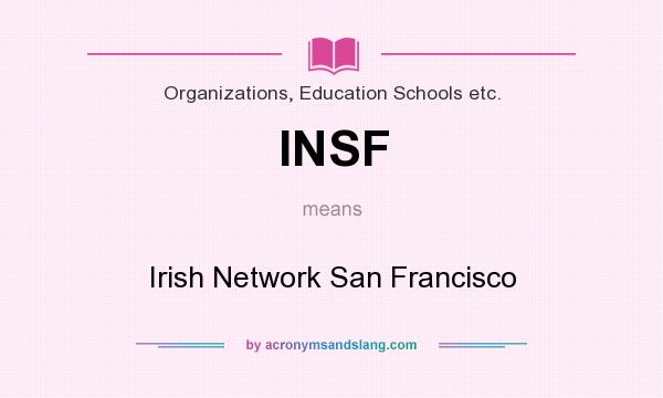What does INSF mean? It stands for Irish Network San Francisco