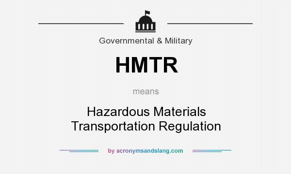 What does HMTR mean? It stands for Hazardous Materials Transportation Regulation