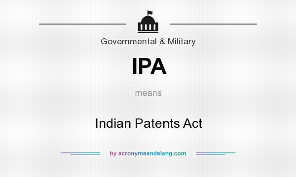 What does IPA mean? It stands for Indian Patents Act