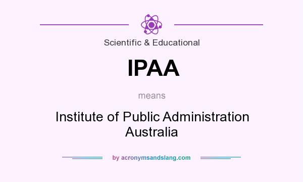 What does IPAA mean? It stands for Institute of Public Administration Australia