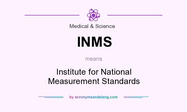 What does INMS mean? It stands for Institute for National Measurement Standards
