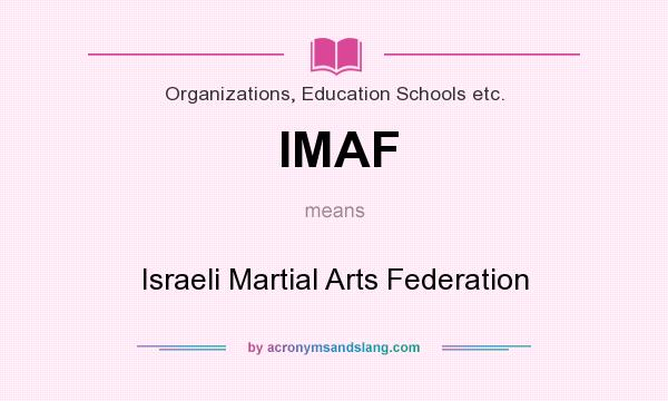 What does IMAF mean? It stands for Israeli Martial Arts Federation