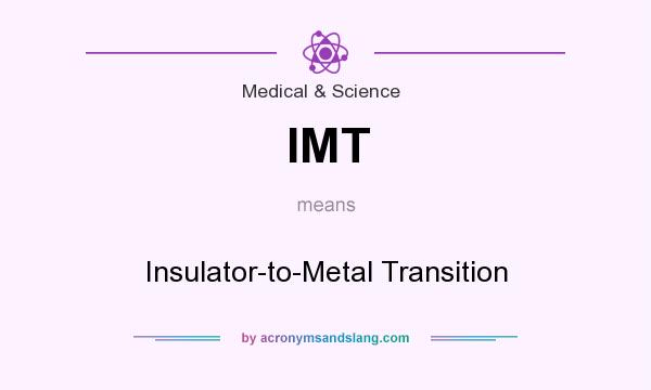 What does IMT mean? It stands for Insulator-to-Metal Transition