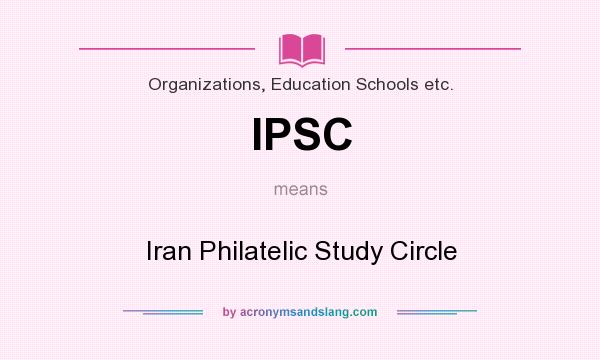 What does IPSC mean? It stands for Iran Philatelic Study Circle