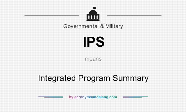 What does IPS mean? It stands for Integrated Program Summary