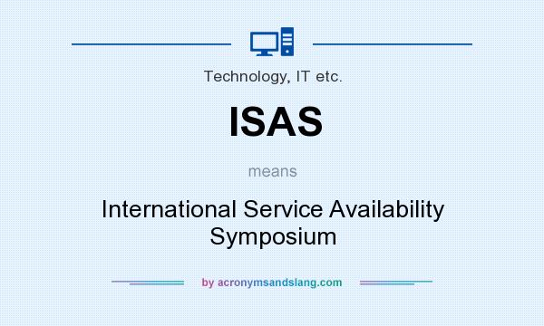 What does ISAS mean? It stands for International Service Availability Symposium